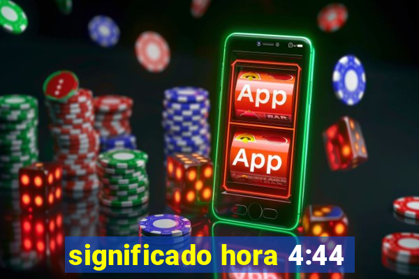 significado hora 4:44